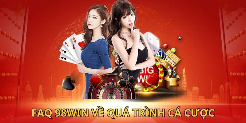 Câu hỏi thường gặp trong quá trình cá cược tại 98Win